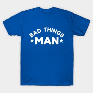 Bad Things, Man T-Shirt